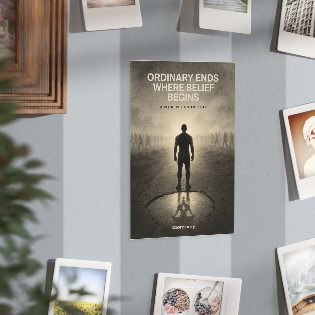 "Ordinary Ends Where Belief Begins" – Inspirational Wall Poster